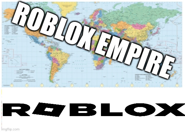 R O B L O X   E M P I R E | ROBLOX EMPIRE | made w/ Imgflip meme maker