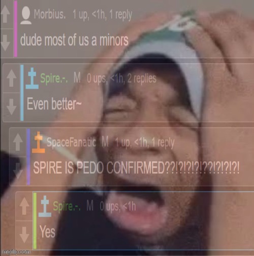 Spire is pedo confirmed | image tagged in spire is pedo confirmed | made w/ Imgflip meme maker