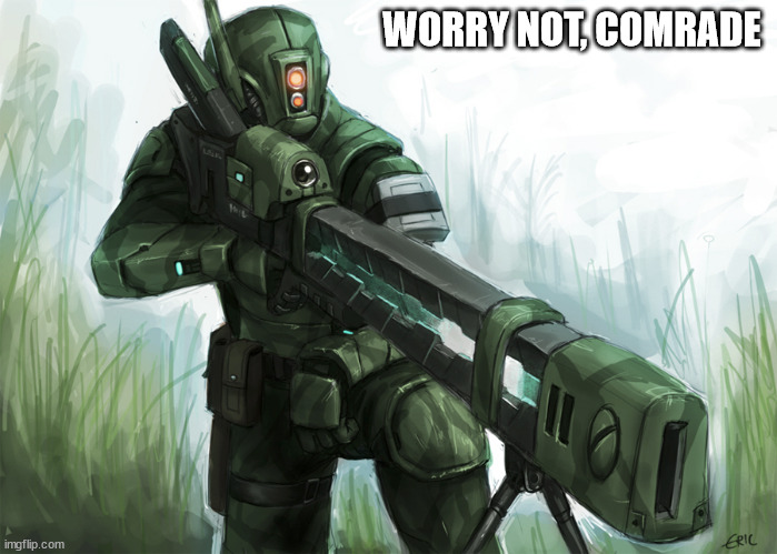 WORRY NOT, COMRADE | made w/ Imgflip meme maker