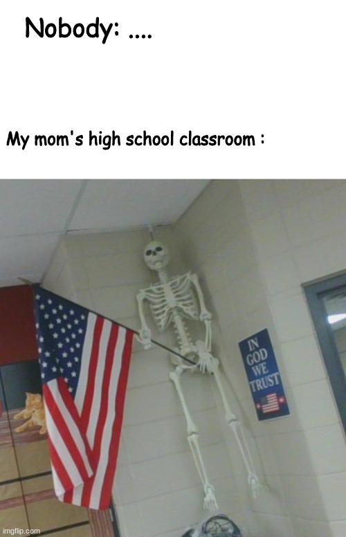 Nobody: .... My mom's high school classroom : | made w/ Imgflip meme maker