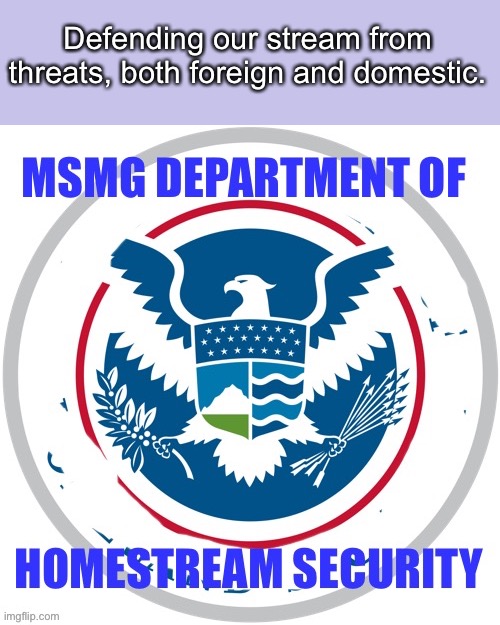 Comment to join | Defending our stream from threats, both foreign and domestic. | made w/ Imgflip meme maker