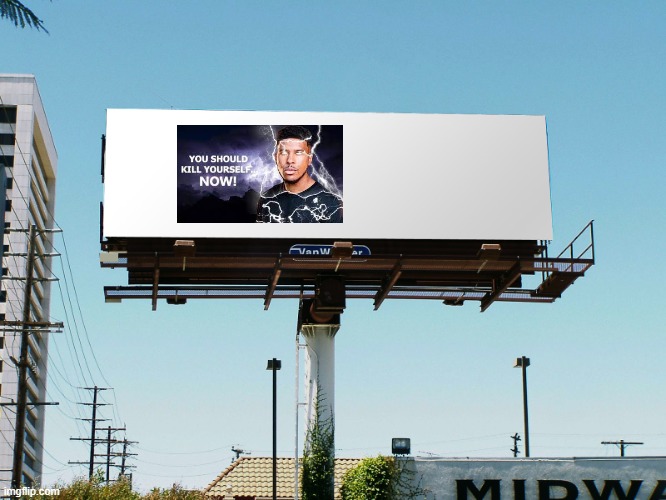 billboard blank | image tagged in billboard blank | made w/ Imgflip meme maker