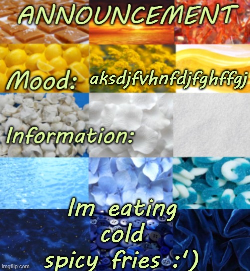 HSJSKDJFHBDJFGJHBFFG | aksdjfvhnfdjfghffgj; Im eating cold spicy fries :') | image tagged in meh aroace temp real v | made w/ Imgflip meme maker