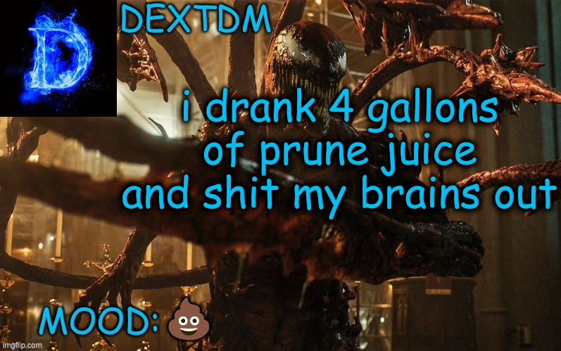 DexTDM Template | i drank 4 gallons of prune juice and shit my brains out; 💩 | image tagged in custom template,announcement,poop,crap,shit,brain | made w/ Imgflip meme maker