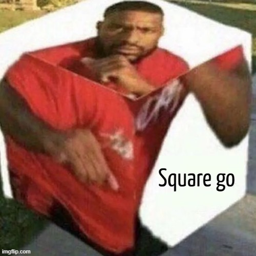 Square go | made w/ Imgflip meme maker