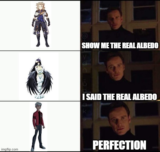 the real albedo | SHOW ME THE REAL ALBEDO; I SAID THE REAL ALBEDO; PERFECTION | image tagged in show me the real | made w/ Imgflip meme maker