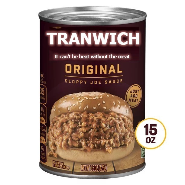 Tranwich: It can't be beat without the meat. | image tagged in manwich,wheres the beef,meatless,vegan,dick jokes,funny | made w/ Imgflip meme maker