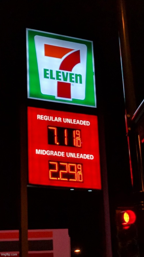 I haven't been to the gas station in forever... | image tagged in 711 | made w/ Imgflip meme maker