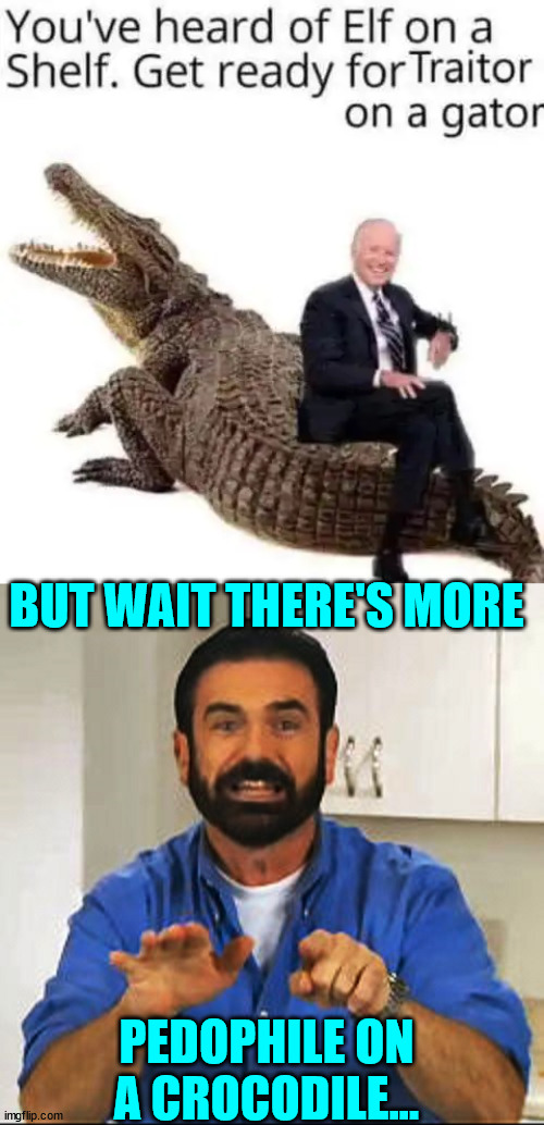 Instead of Elf on a Shelf... | BUT WAIT THERE'S MORE; PEDOPHILE ON A CROCODILE... | image tagged in billy mays,pedo,peter | made w/ Imgflip meme maker