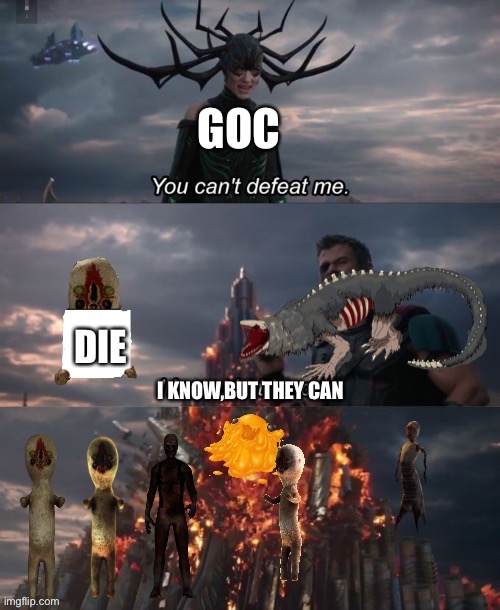 SCP vs GOC | image tagged in scp,goc,you can't defeat me | made w/ Imgflip meme maker