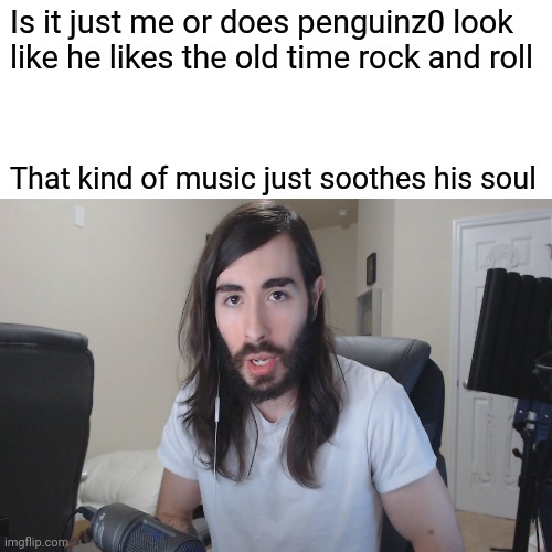 hehe get it because he looks like Bob Seger | Is it just me or does penguinz0 look like he likes the old time rock and roll; That kind of music just soothes his soul | image tagged in rock and roll | made w/ Imgflip meme maker