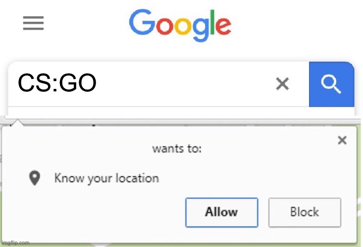 Wants to know your location | CS:GO | image tagged in wants to know your location | made w/ Imgflip meme maker