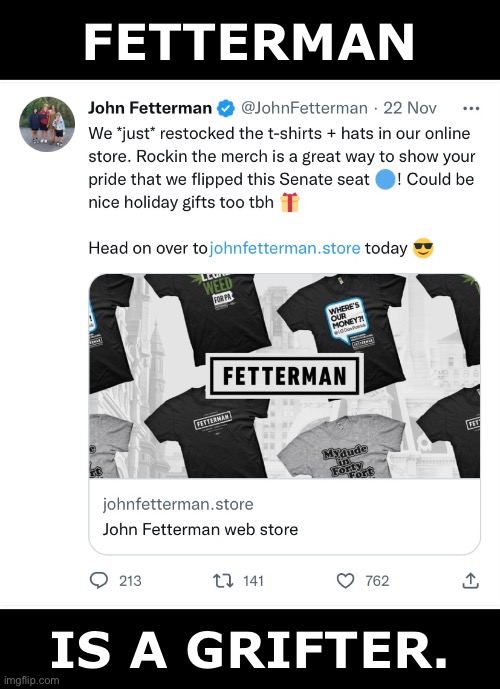 John Fetterman pretends to be a commie — but he loves the dollars, folks. | FETTERMAN; IS A GRIFTER. | image tagged in democrat,fraud,election fraud,voter fraud,democrat party,criminal | made w/ Imgflip meme maker