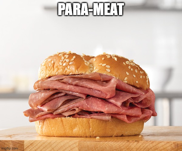 roast beef | PARA-MEAT | image tagged in roast beef | made w/ Imgflip meme maker