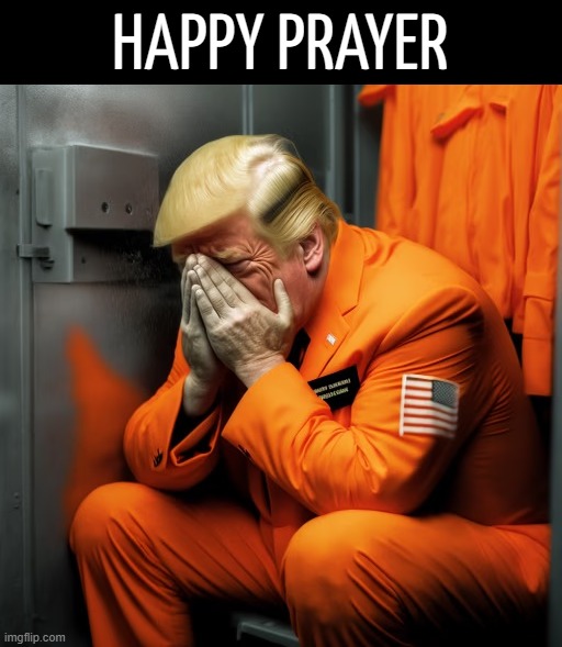 HAPPY PRAYER | HAPPY PRAYER | image tagged in prison,bitch | made w/ Imgflip meme maker