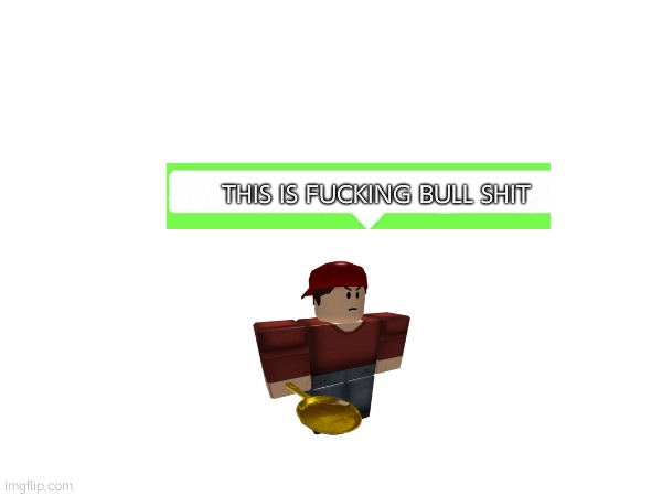 THIS IS FUCKING BULL SHIT | image tagged in swear word | made w/ Imgflip meme maker