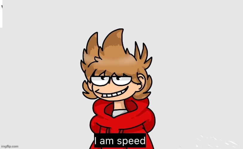 tord i am speed | image tagged in tord i am speed | made w/ Imgflip meme maker