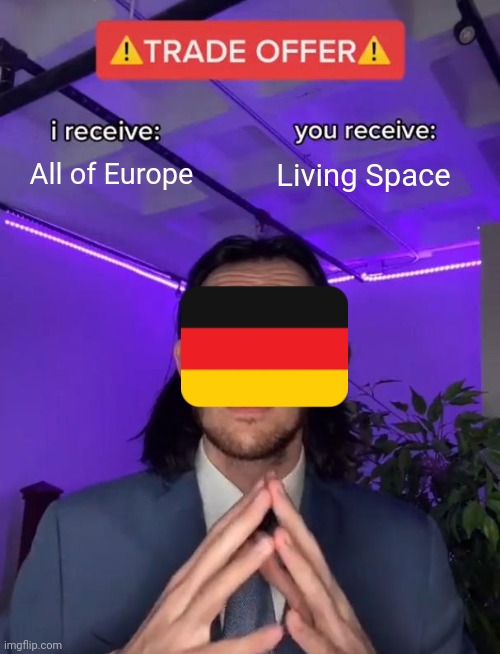 Nobody was really keen on taking Mr mustache up on that | All of Europe; Living Space | image tagged in trade offer | made w/ Imgflip meme maker