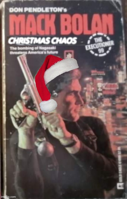 Vigilante Santa Mack Bolan automag | CHRISTMAS CHAOS | image tagged in action | made w/ Imgflip meme maker