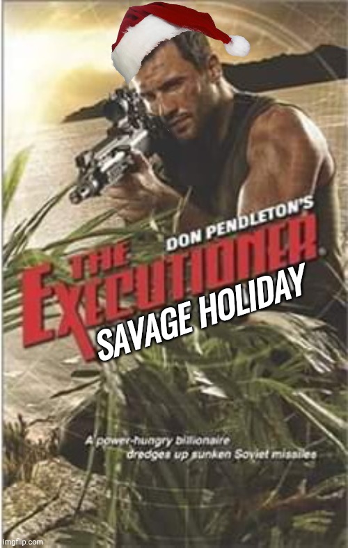 Vigilante Santa Savage Holiday | SAVAGE HOLIDAY | image tagged in action | made w/ Imgflip meme maker