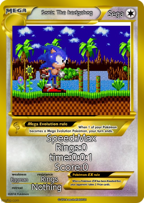 sonikmon | Sega; Sonic The hedgehog; Speed:Max
Rings:0
time:0:0:1
Score:0; Eggman; Rings; Nothing | image tagged in pokemon card meme | made w/ Imgflip meme maker