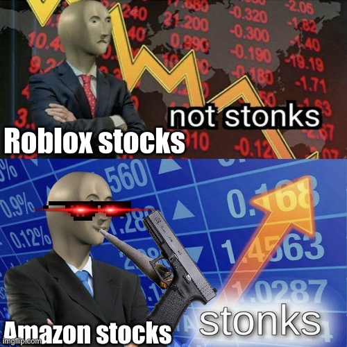 Stonks and Not Stonks | Roblox stocks; Amazon stocks | image tagged in stonks and not stonks | made w/ Imgflip meme maker