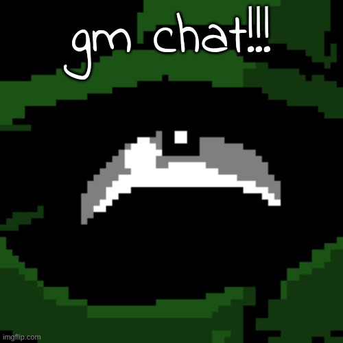 gm chat!!! | image tagged in beloved | made w/ Imgflip meme maker