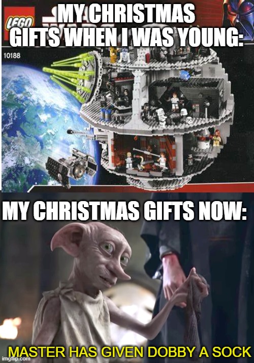 merry christmas my friends! | MY CHRISTMAS GIFTS WHEN I WAS YOUNG:; MY CHRISTMAS GIFTS NOW:; MASTER HAS GIVEN DOBBY A SOCK | image tagged in christmas,dobby,merry christmas,lego,clothes | made w/ Imgflip meme maker