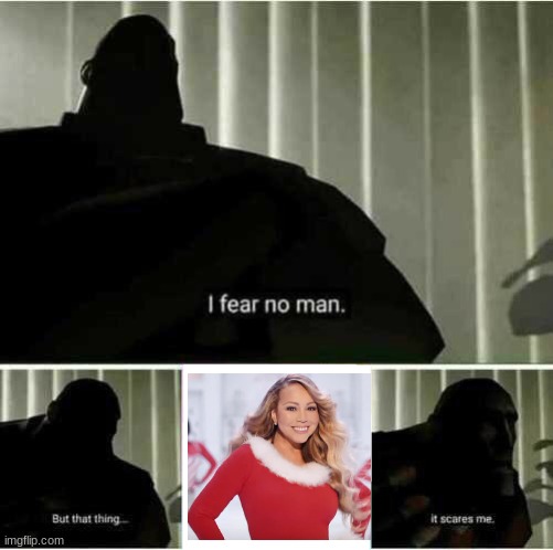 It's true! | image tagged in i fear no man | made w/ Imgflip meme maker
