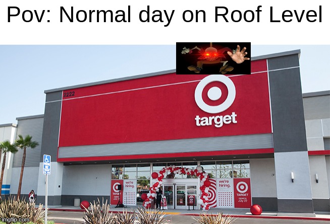 *You see a target with an arrow appear in front of you* YEEEEEEEEEEEEEEEEEEEE- | Pov: Normal day on Roof Level | image tagged in target,games | made w/ Imgflip meme maker