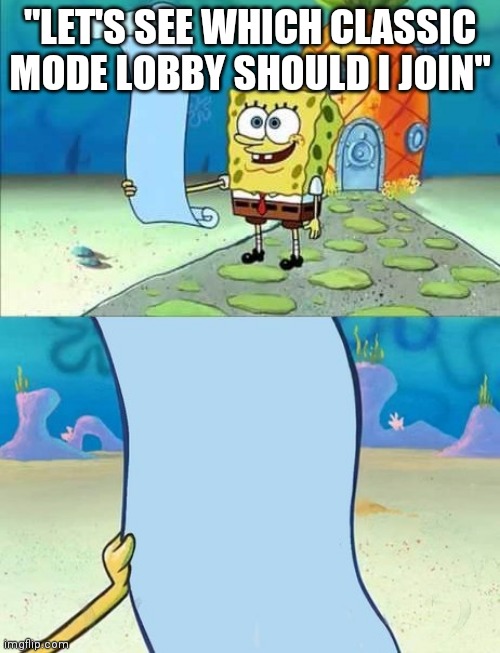 Among Us Lobbies be like |  "LET'S SEE WHICH CLASSIC MODE LOBBY SHOULD I JOIN" | image tagged in spongebob's list of,gaming,memes,funny,among us,amogus | made w/ Imgflip meme maker