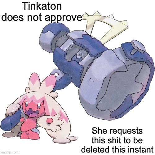 Image title | Tinkaton does not approve; She requests this shit to be deleted this instant | image tagged in image tags | made w/ Imgflip meme maker