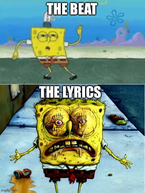 THE BEAT; THE LYRICS | image tagged in spongebob wavy arms,ugly spongebob,memes,funny | made w/ Imgflip meme maker