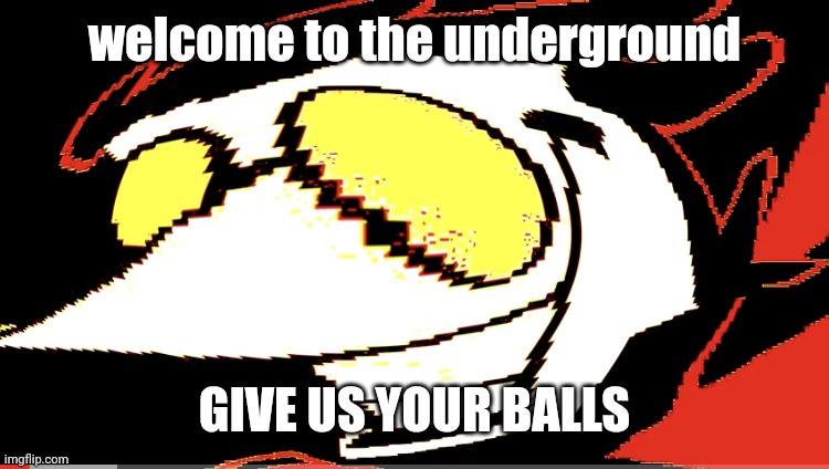 Extra deep fried Spamton NEO | welcome to the underground; GIVE US YOUR BALLS | image tagged in extra deep fried spamton neo | made w/ Imgflip meme maker