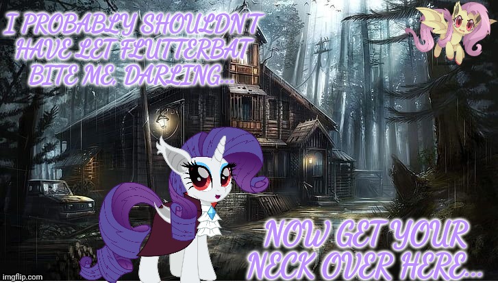 Raribat | I PROBABLY SHOULDN'T HAVE LET FLUTTERBAT BITE ME, DARLING... NOW GET YOUR NECK OVER HERE... | image tagged in zombie background,rarity,raribat,mlp,bat pony | made w/ Imgflip meme maker