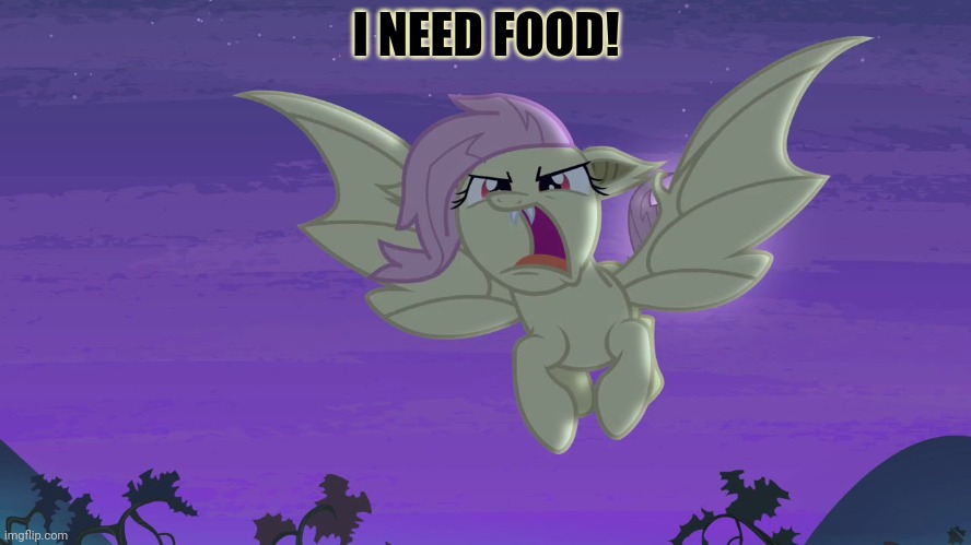 Flutterbat | I NEED FOOD! | image tagged in flutterbat | made w/ Imgflip meme maker