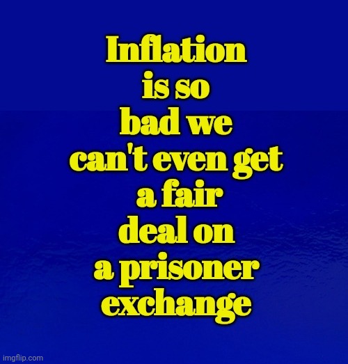 Inflation Is So Bad... | image tagged in inflation,kiss,your,money money,goodbye | made w/ Imgflip meme maker
