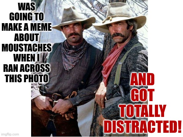 M. E. L. T. I. N. G. | WAS GOING TO MAKE A MEME ABOUT MOUSTACHES WHEN I RAN ACROSS THIS PHOTO; AND
GOT
TOTALLY
DISTRACTED! | image tagged in oh no he's hot,sexy lips,sexy man,sexy cowboys,memes,sexy on a stick | made w/ Imgflip meme maker