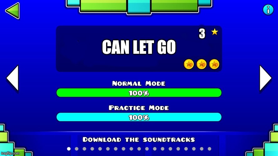 Blank robtop level | 3; CAN LET GO | image tagged in blank robtop level | made w/ Imgflip meme maker