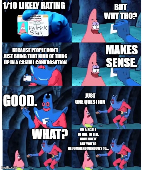 patrick not my wallet | 1/10 LIKELY RATING BUT WHY THO? BECAUSE PEOPLE DON'T JUST BRING THAT KIND OF THING UP IN A CASUAL CONVROSATION MAKES SENSE. GOOD. JUST ONE Q | image tagged in patrick not my wallet | made w/ Imgflip meme maker