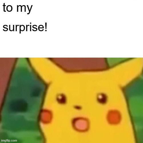 Yellow Peek |  to my; surprise! | image tagged in surprised pikachu,hilarious memes,face,of,concern | made w/ Imgflip meme maker