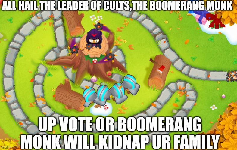 Its the boomerang monk! | ALL HAIL THE LEADER OF CULTS,THE BOOMERANG MONK; UP VOTE OR BOOMERANG MONK WILL KIDNAP UR FAMILY | image tagged in memes,first world problems | made w/ Imgflip meme maker