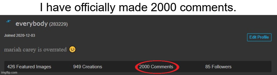 I remember when I made 1000... | I have officially made 2000 comments. | image tagged in 2k,comments,2000 comments,imgflip | made w/ Imgflip meme maker