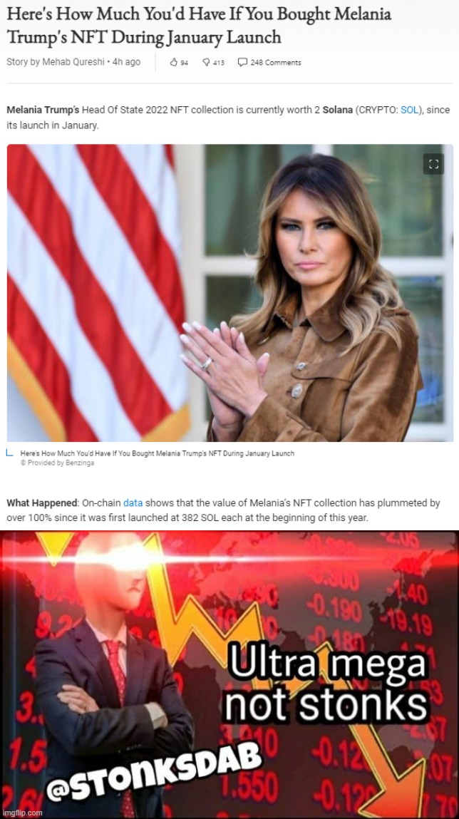 "If you had invested in the collection at the time of launch, your initial investment of $35,678 would be worth less than $25." | image tagged in melania trump's nft launch,ultra mega not stonks,melania trump,melania trump meme,nft,grift | made w/ Imgflip meme maker