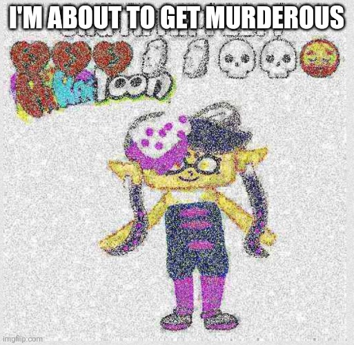 Ong Fr fr? | I'M ABOUT TO GET MURDEROUS | image tagged in ong fr fr | made w/ Imgflip meme maker