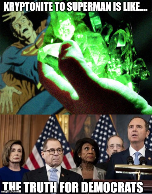 No no no no no no | KRYPTONITE TO SUPERMAN IS LIKE.... THE TRUTH FOR DEMOCRATS | image tagged in kryptonite,democrats are bailing | made w/ Imgflip meme maker