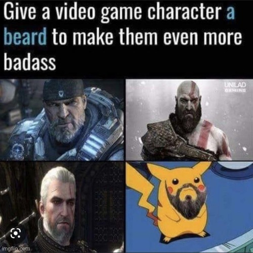 Give a video game character a beard to make them even more badass | image tagged in custom template,pokemon,god of war,memes,funny | made w/ Imgflip meme maker