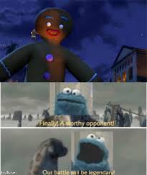 Cookie monster | image tagged in our battle will be legendary | made w/ Imgflip meme maker