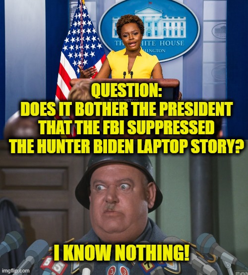 Be a good Nazi and shut up | QUESTION:
DOES IT BOTHER THE PRESIDENT
THAT THE FBI SUPPRESSED
THE HUNTER BIDEN LAPTOP STORY? I KNOW NOTHING! | image tagged in joe biden | made w/ Imgflip meme maker