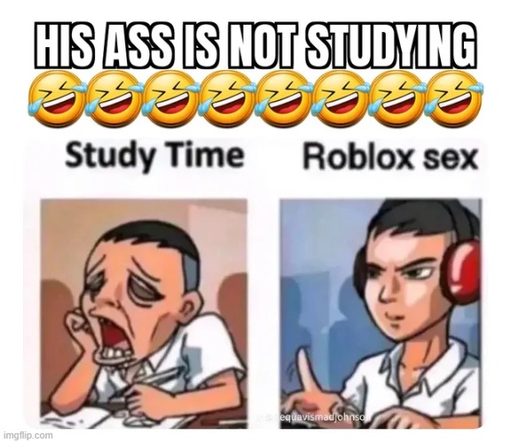studying = student dying. ur welcum | made w/ Imgflip meme maker